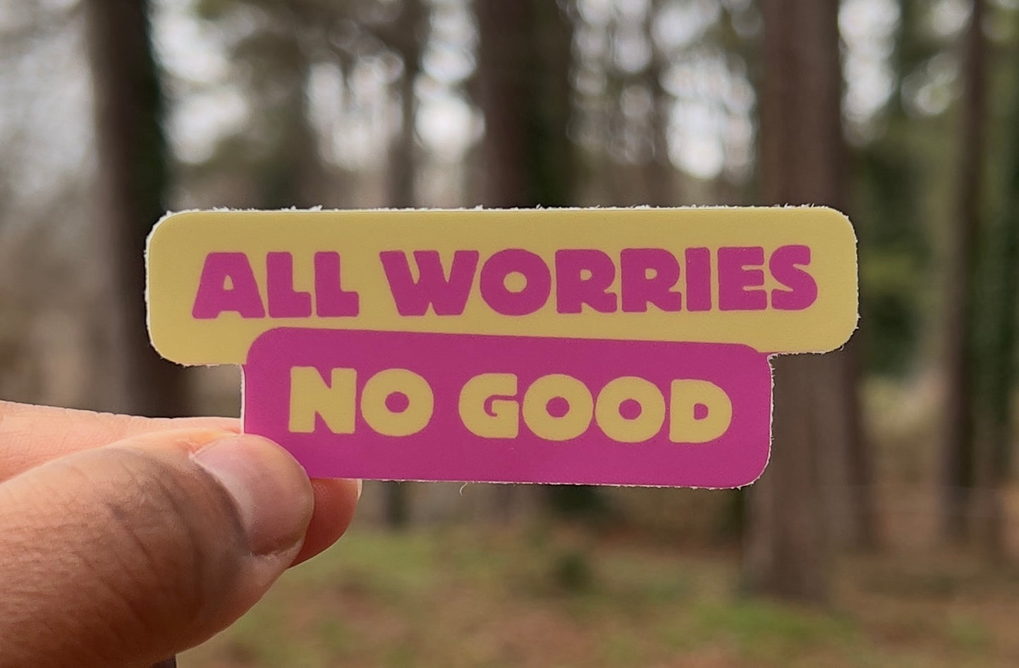 All Worries, No Good