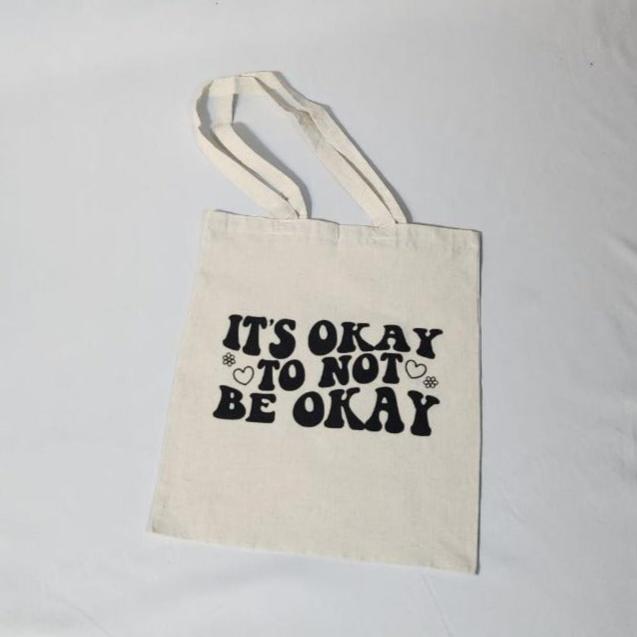It's Okay To Not be Okay Tote Bag