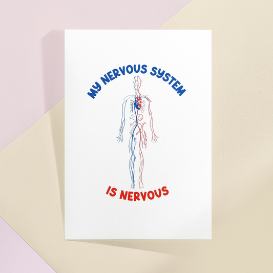 My nervous system is nervous print