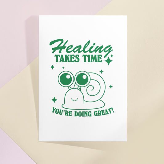 Healing takes time print